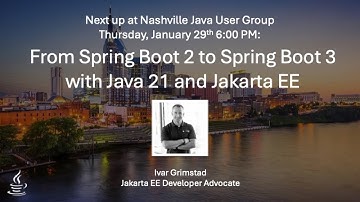 [Nashville JUG] From Spring Boot 2 to Spring Boot 3 with Java21 and JakartaEE with Ivar Grimstad