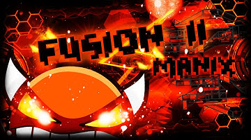 Fusion II by Manix648 (me) - Very Hard Demon- (verified by MaxiS9)