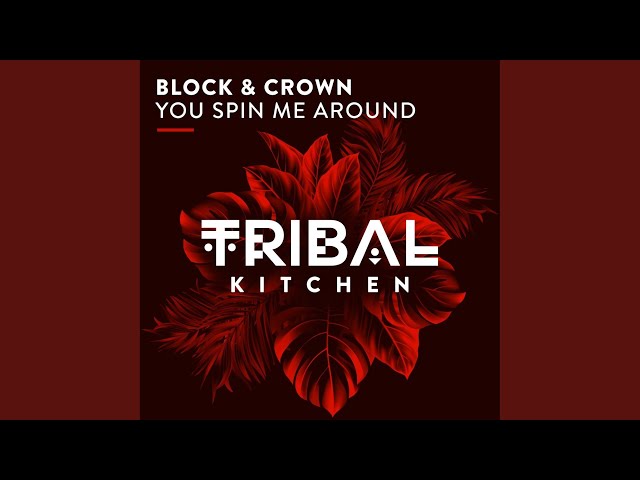 Block & Crown - You Spin Me Around