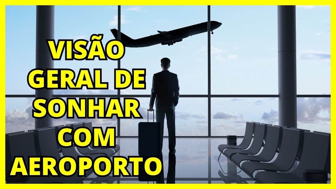 SONHAR COM AEROPORTO - VISÃO GERAL I O QUE SIGNIFICA? - YouTube