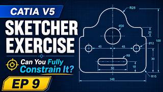 CATIA V5 Sketcher Exercise for Beginners | Fully Constrained Mechanical Drawing | EP9