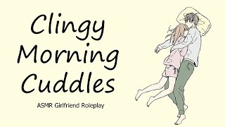 [ASMR] Morning cuddles with your clingy girlfriend [cuddles] [sweet] [lazing in bed]