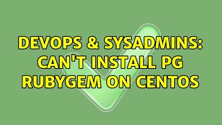 Celebrity DevOps & SysAdmins: Can't install PG rubygem on Centos (2 Solutions!!) Wealth