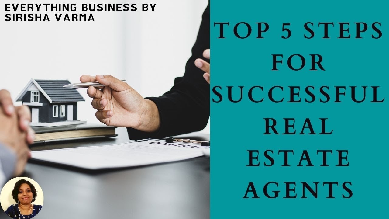 Top 5 Steps for Successful Real Estate Agents Real Estate Agent