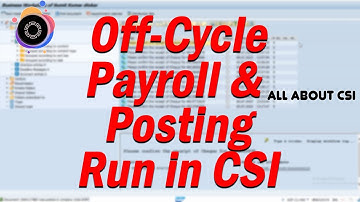 Off Cycle Payroll Run & Posting Run in CSI | Easy Steps | All About CSI