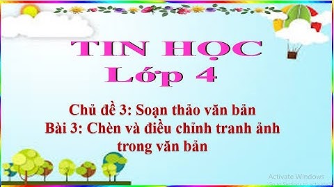 Tin học lớp 4 Tuần 14 - Bài 3: Chèn và điều chỉnh tranh ảnh trong văn bản