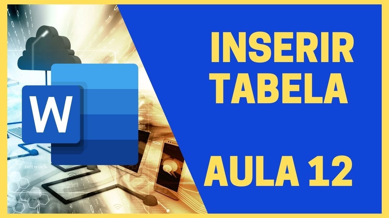 COMO INSERIR TABELA NO WORD | CURSO DE WORD 2019 | AULA 12 - YouTube