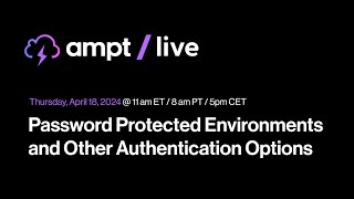 Ampt Live: Password Protected Environments and Other Authentication Options