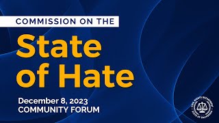 Commission on the State of Hate: December 8, 2023 Community Forum