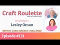 Episode 131 featuring lesley oman heffydoodle   card making challenge