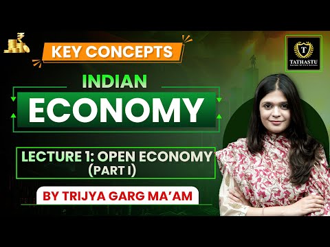 Economy Lecture 1: Open Economy (Part 1) | Economy Classes| UPSC EXAM | By Trijya Ma'am