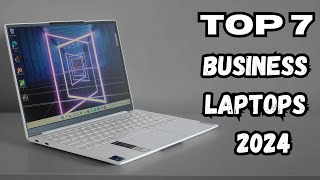 Top 7 Business Laptops of 2024