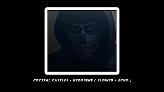 Crystal Castles - Kerosene ( Slowed + Echo ) Resimi