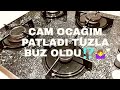 CAM OCAĞIM PATLADI🤷‍♀️ÇOK KORKTUM😢YEMEĞİM OCAKTA KALDI😬😥 #camocakpatlaması #camocağımpatladı #güveç