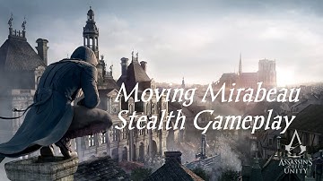 AC Unity Stealth Gameplay,Moving Mirabeau,Arno