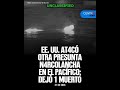 EE.UU. at4có otra presunta n4rcolancha en el Pacífico; dejó 1 muerto