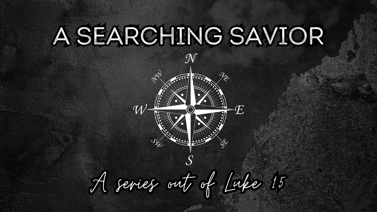 luke-15-a-searching-savior-youtube