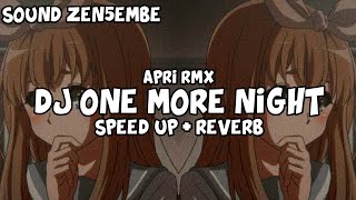 DJ ONE MORE NIGHT SOUND ZEN5EMBE (Speed Up   Reverb)