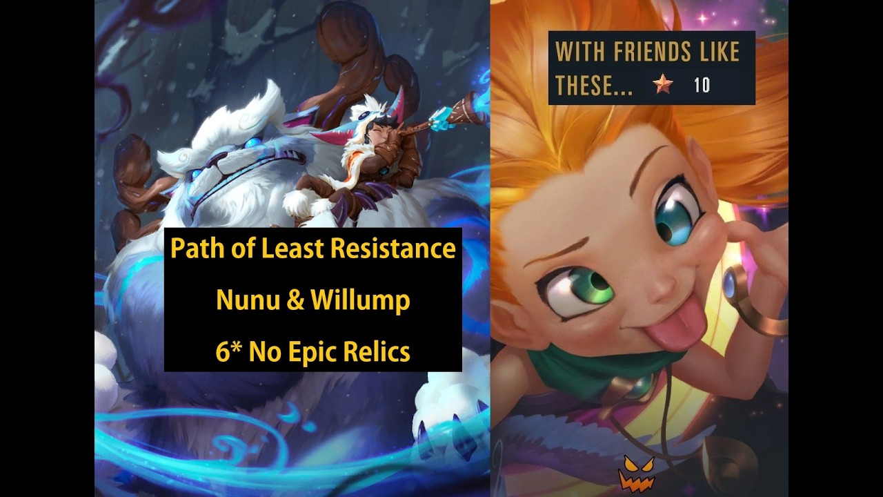 Nunu & Willump (6* - No Epic Relics) vs Zoe & Poro King - With Friends