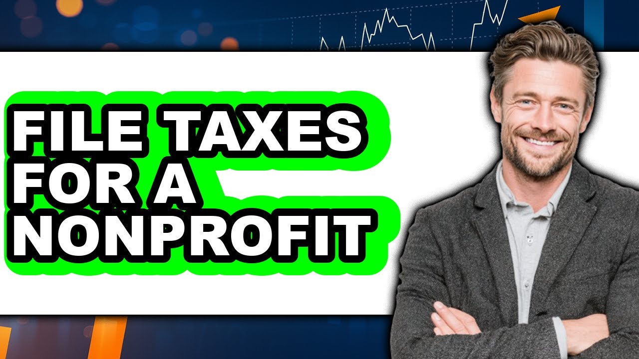 How to File Taxes for a Nonprofit - Step By Step