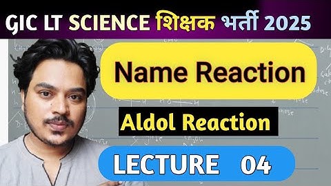 Aldol Condensation Reaction | Name Reaction for GIC LT Exam 2025 | Complete Concept by Vivek Sir