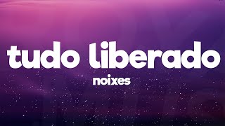 NOIXES - Tudo Liberado