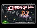 Chhori gol matol dj song hard bass dj dance hr viral song dj sagar rath dj upendra dj good luck ikka