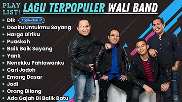 Nostalgia Lagu Terbaik Wali Band - Full Album | Lagu Wali Band Paling Hits yang Bikin Baper