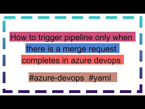 How to trigger pipeline only when there is a merge request completes in azure devops