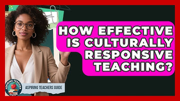 How Effective Is Culturally Responsive Teaching? - Aspiring Teacher Guide