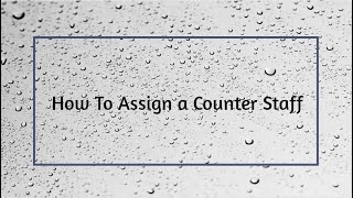 How To assign a counter staff