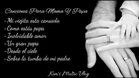 Canciones Para Mama Y Papa...❤️