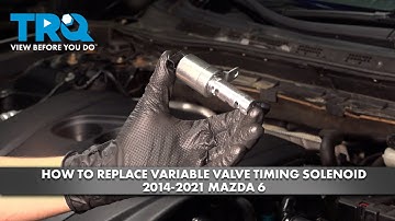 How to Replace Variable Valve Timing Solenoid 2014-2021 Mazda 6
