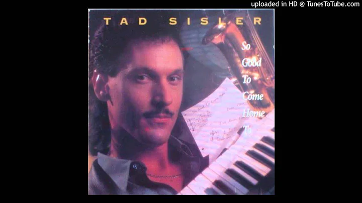 Tad Sisler - You'd Be so Good to Come Home to
