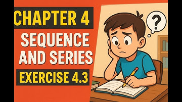 Class 11 math Chapter 4 Exercise 4.3 | Sequence and Series.