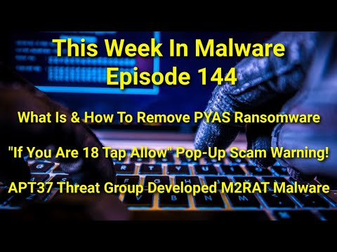   TWIM Ep144 PYAS Ransomware If You Are 18 Tap Allow Scam APT37 Group Creates M2RAT Malware