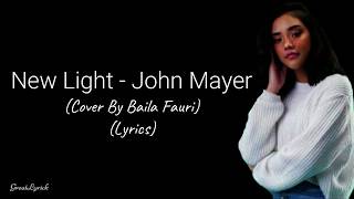 John Mayer - New Light (Cover By Baila Faira) Lyrics🎵