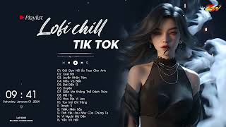 Gói Gọn Hồi Ức Trao Cho Anh Lofi | Nhạc Hoa Lofi - TOP 15 Bản Nhạc Trung Lofi Hay Nhất