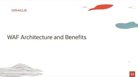 WAF Level 100 - Part 2 - Architecture and Benefits