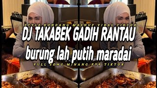 DJ TAKABEK GADIH RANTAU | BURUNG LAH PUTIH MARADAI VIRAL TIKTOK TERBARU
