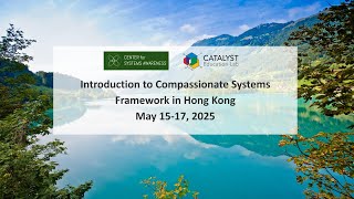 Compassionate Systems 2025 HK Intro Training Highlights 香港入門培訓精華片段 (中英字幕)