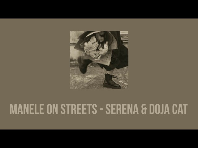 Manele on streets - Serena & Doja Cat ( Lyrics ) | Romanian | English Translated | class=