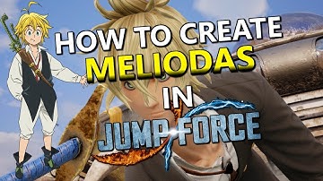 JUMP FORCE How to Make Meliodas | Meliodas Jump Force CAC