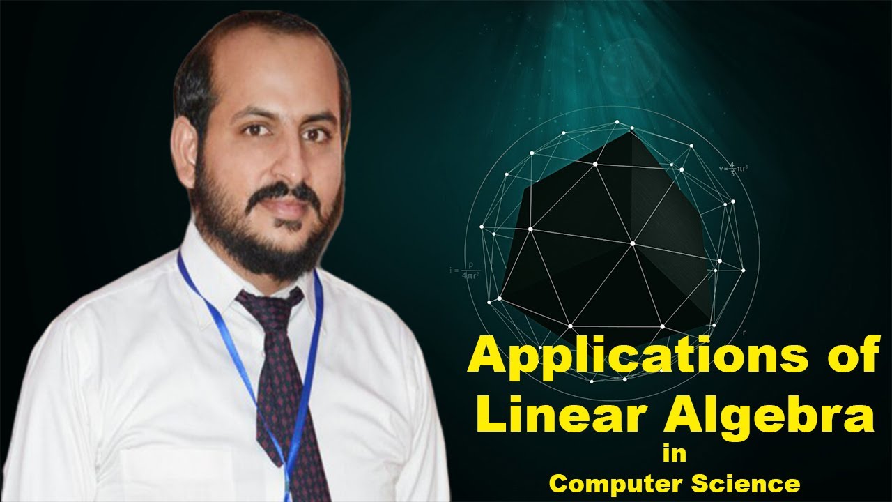 Lec -2 | Applications of Linear Algebra in Computer Science, Uses ...