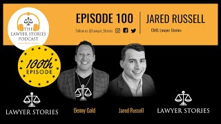 Ep 100 | Benny Gold & Jared Russell | The Lawyer Stories Journey & What's Next?