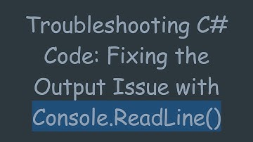 Troubleshooting C- Code: Fixing the Output Issue with Console.ReadLine()