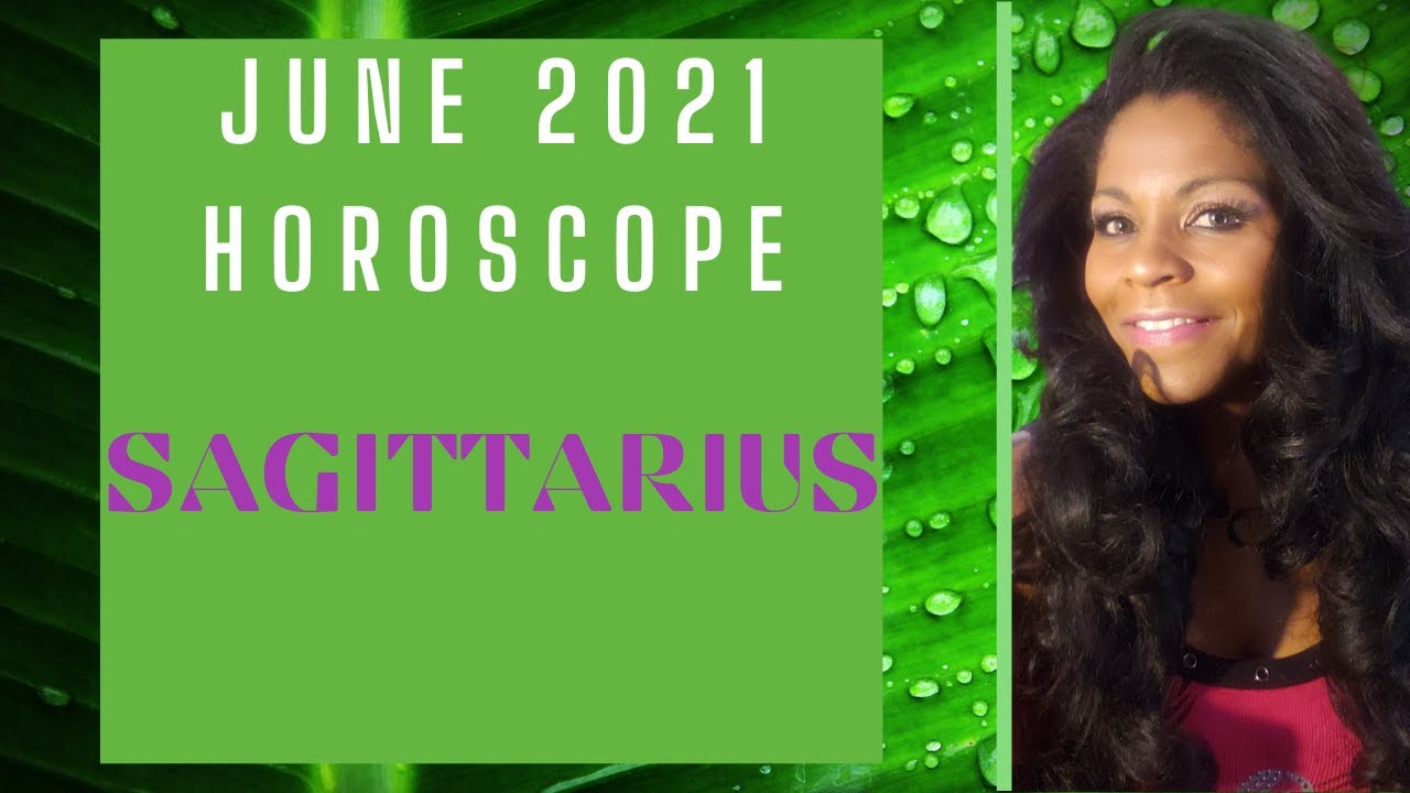 SAGITTARIUS JUNE MONTNHLY HOROSCOPE 2021