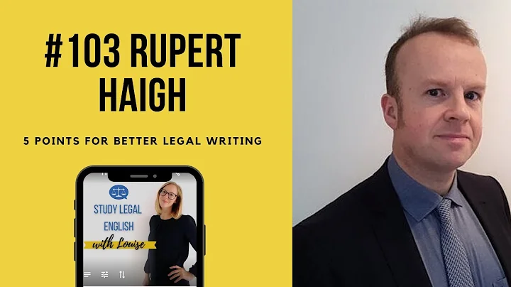103: Rupert Haigh 5 Points for Better Legal Writing