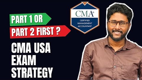 Part 1 or Part 2 ? Which Exam should be taken first in CMA USA