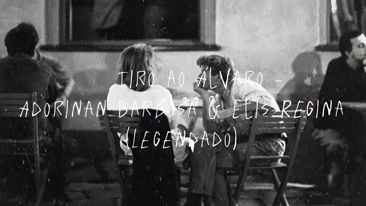 adorinan barbosa & elis regina tiro ao álvaro (legendado) YouTube